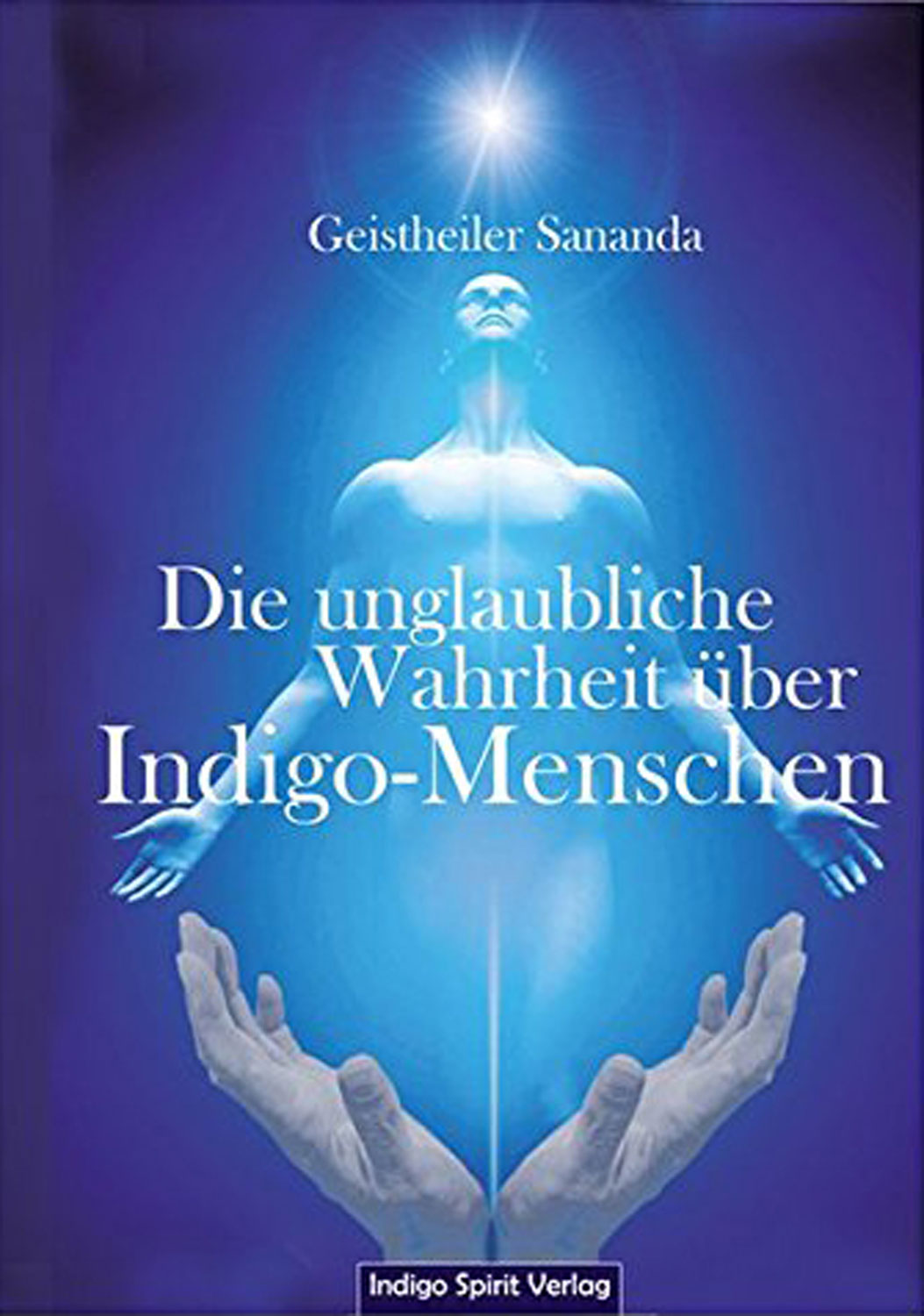 Die unglaubliche Wahrheit ber Indigo-Menschen