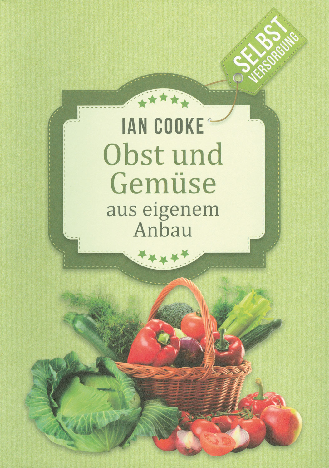 Obst und Gemüse aus eigenem Anbau - Garten & Ernte Selbstversorgung ...