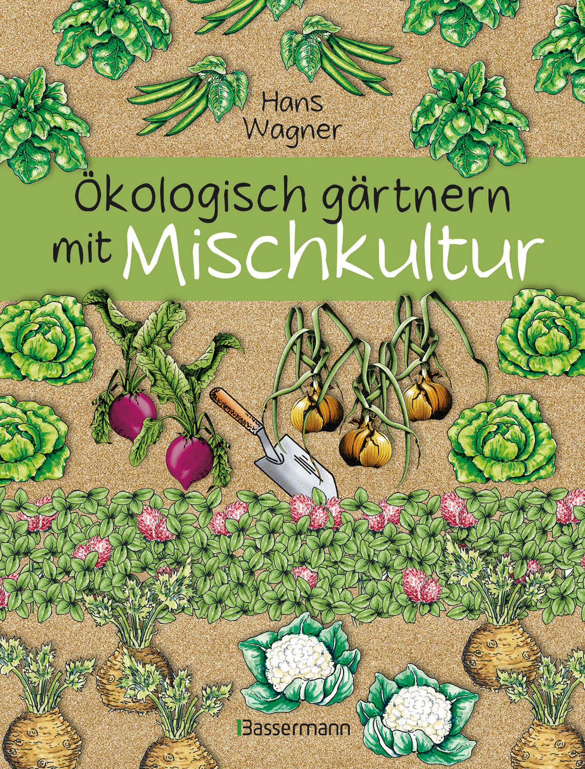 Ökologisch gärtnern mit Mischkultur Garten & Ernte