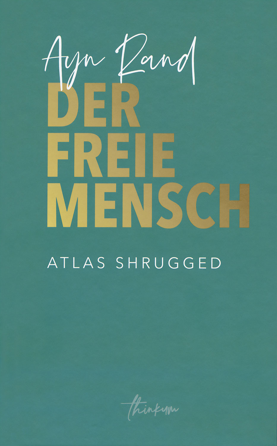 Der freie Mensch - Atlas Shrugged