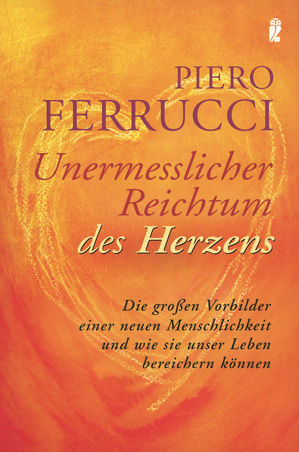 Unermesslicher Reichtum des Herzens