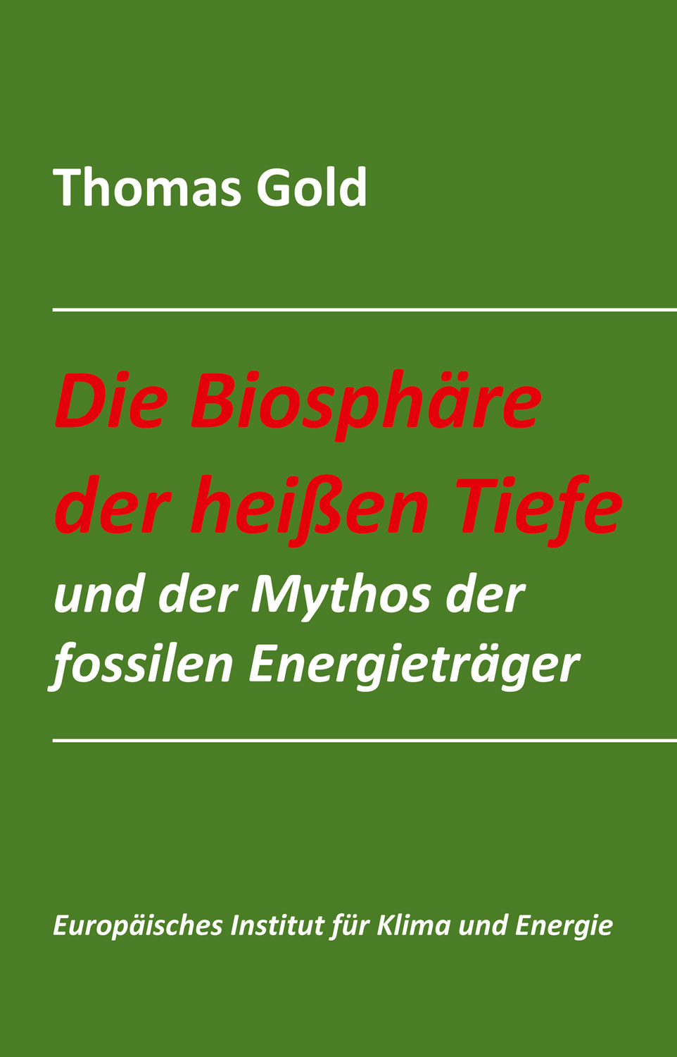 Die Biosphre der heien Tiefe und der Mythos der fossilen Energietrger