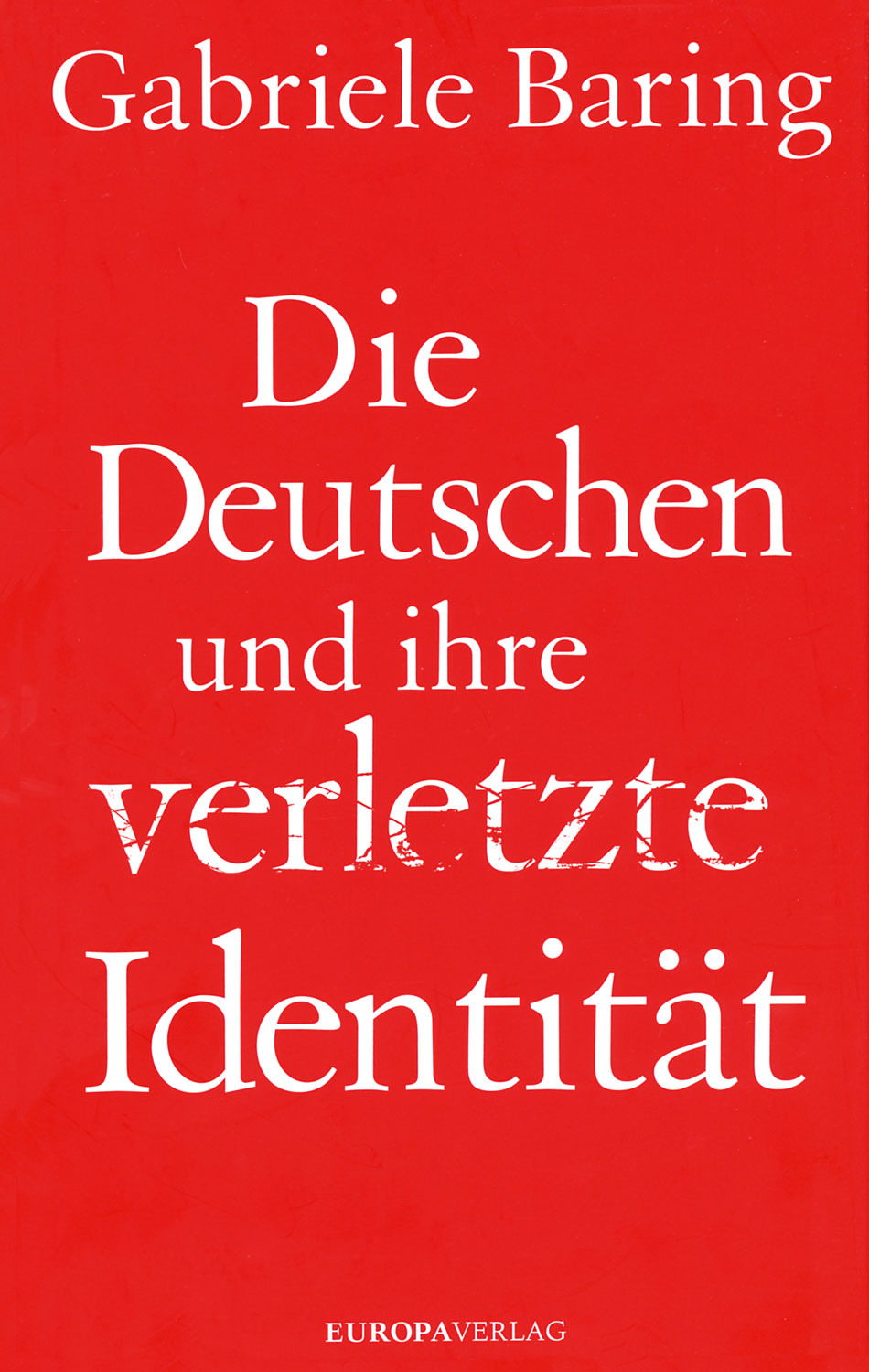 Die Deutschen und ihre verletzte Identitt