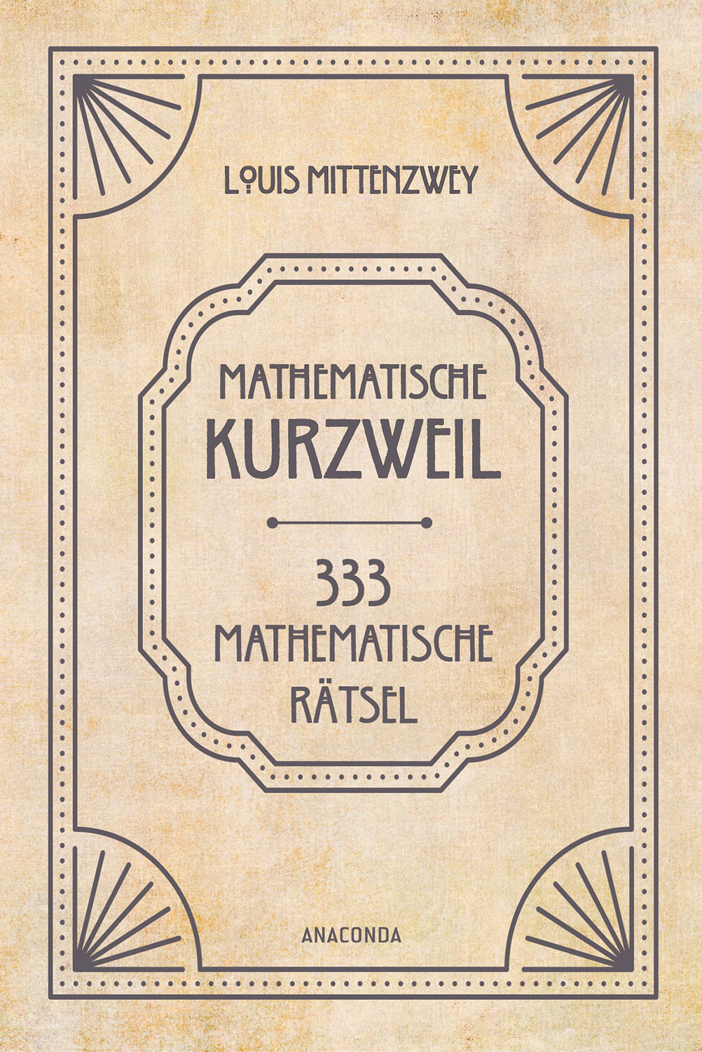 Mathematische Kurzweil. 333 mathematische R�tsel