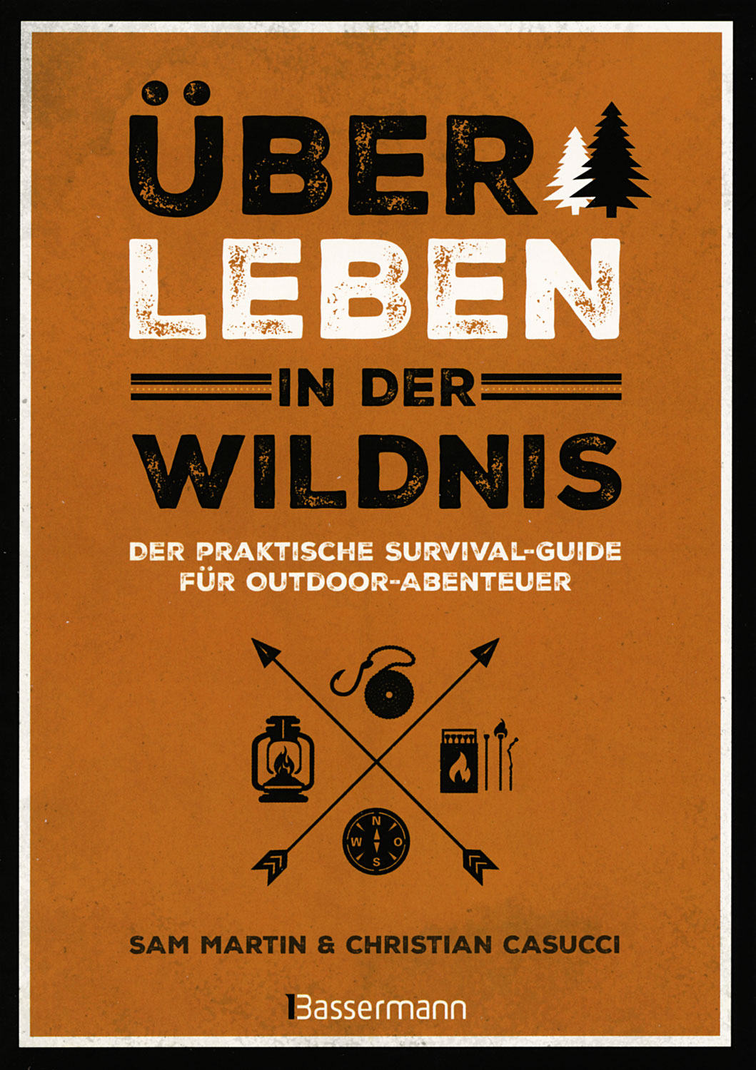 berleben in der Wildnis - der praktische Survival-Guide fr Outdoor-Abenteuer