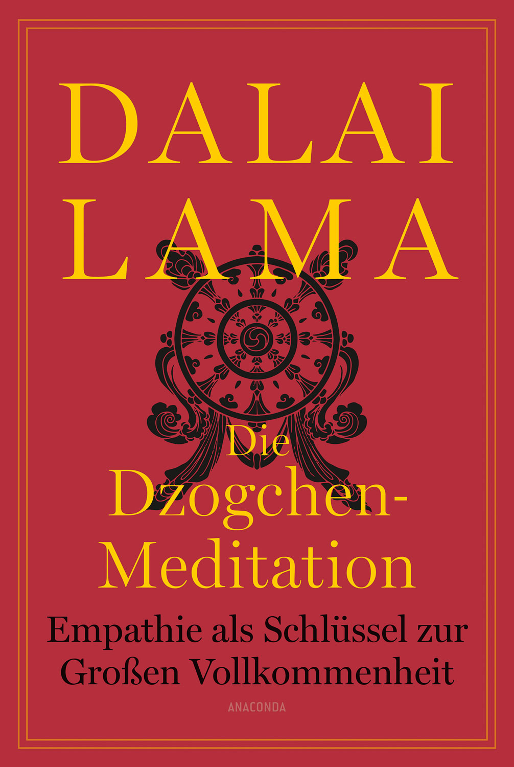 Die Dzogchen-Meditation. Empathie als Schl�ssel zur Gro�en Vollkommenheit