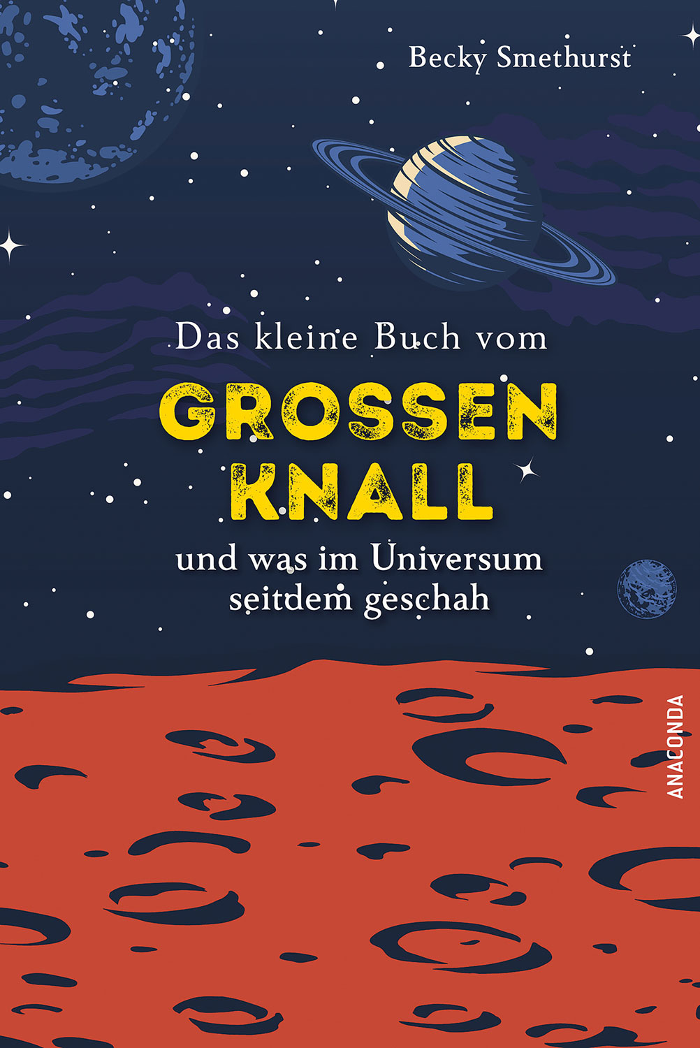 Das kleine Buch vom gro�en Knall und was im Universum seitdem geschah