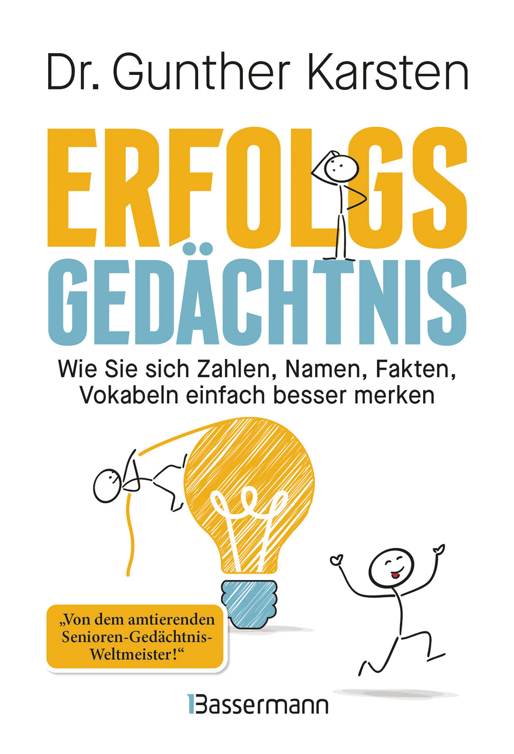 Erfolgs-Gedchtnis. Wie Sie sich Zahlen, Namen, Fakten, Vokabeln einfach besser merken