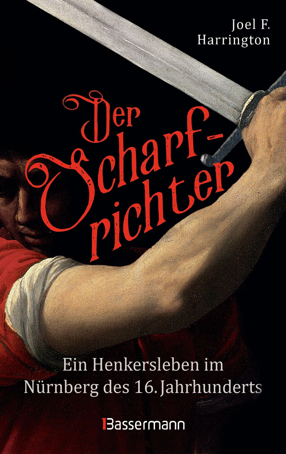 Der Scharfrichter - Ein Henkersleben im N�rnberg des 16. Jahrhunderts