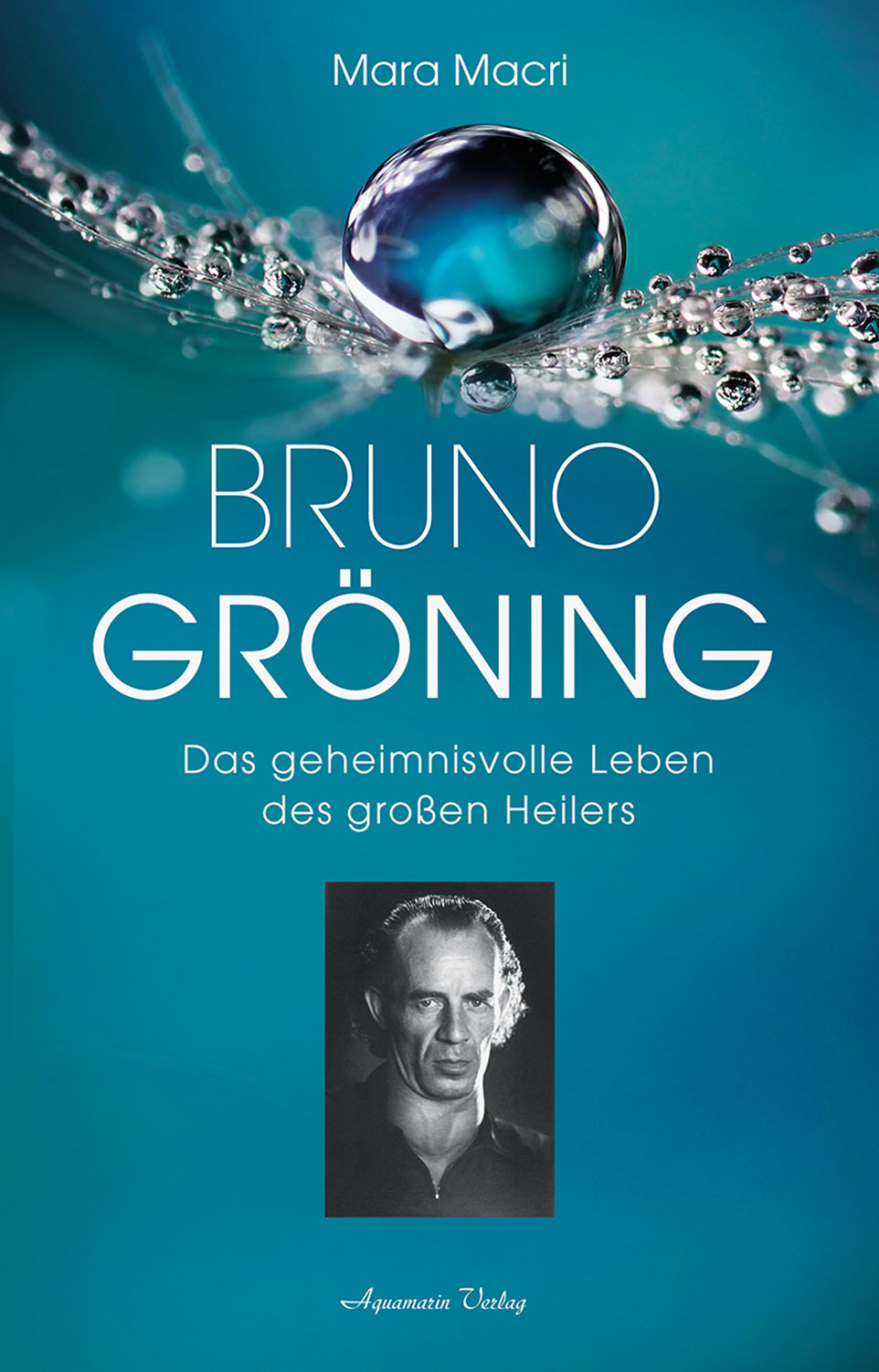Bruno Grning - Das geheimnisvolle Leben des groen Heilers