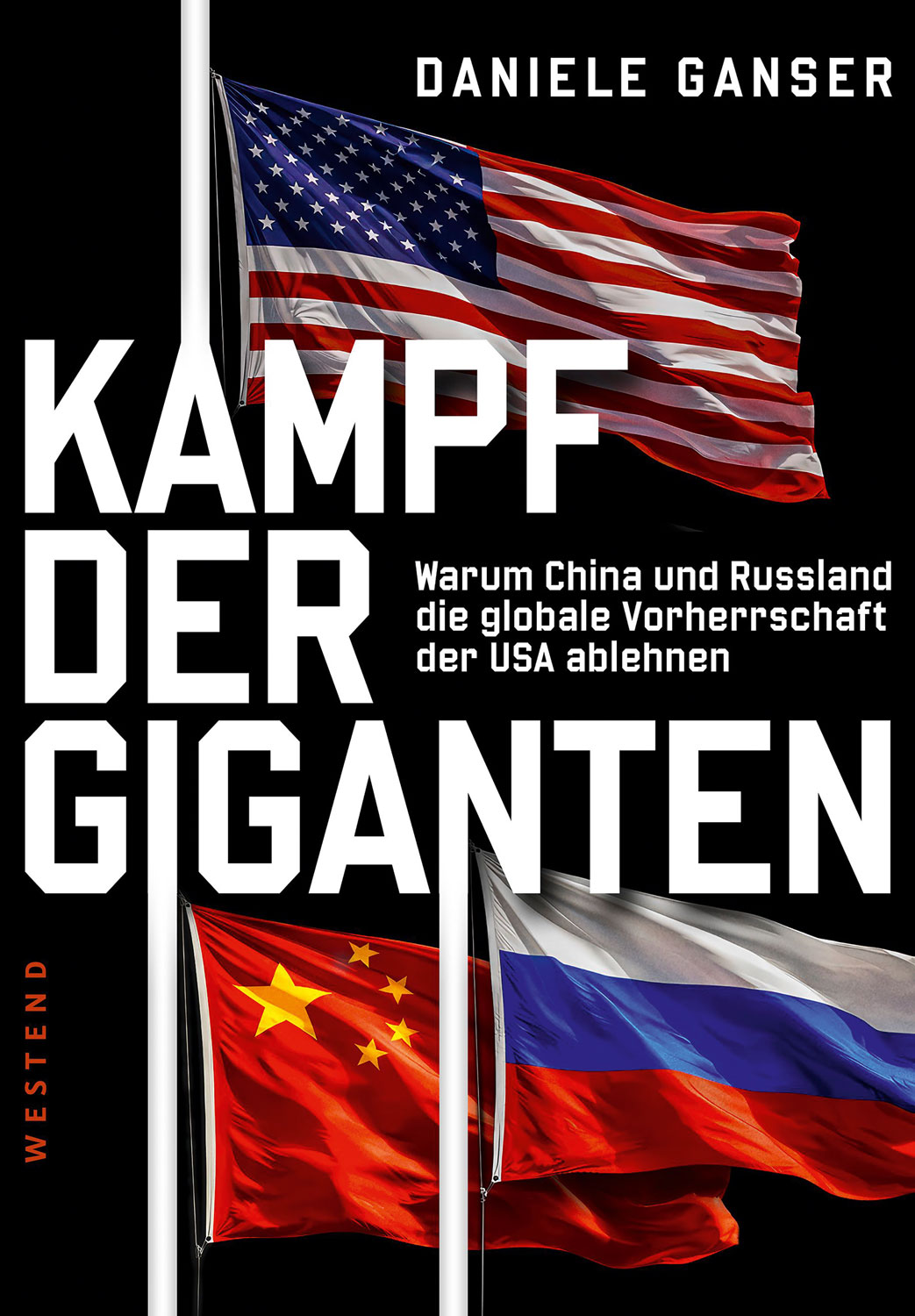 Kampf der Giganten - Warum China und Russland die globale Vorherrschaft der USA ablehnen