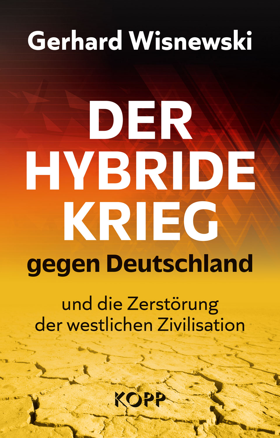 Der hybride Krieg gegen Deutschland und die Zerstrung der westlichen Zivilisation