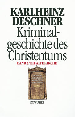 Kriminalgeschichte des Christentums Band 3: Die alte Kirche_small