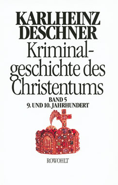 Kriminalgeschichte des Christentums Band 5: 9. und 10. Jahrhundert_small