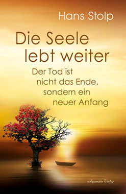 Die Seele lebt weiter - Der Tod ist nicht das Ende, sondern ein neuer Anfang_small