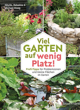 Viel Garten auf wenig Platz! Profi-Tipps f�r Problemzonen und kleine Fl�chen im Garten_small