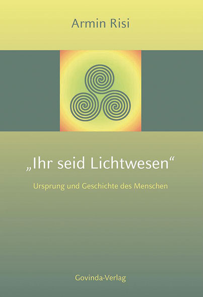 »Ihr seid Lichtwesen«