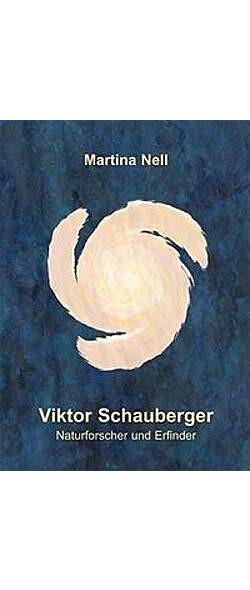 Viktor Schauberger - Naturforscher und Erfinder