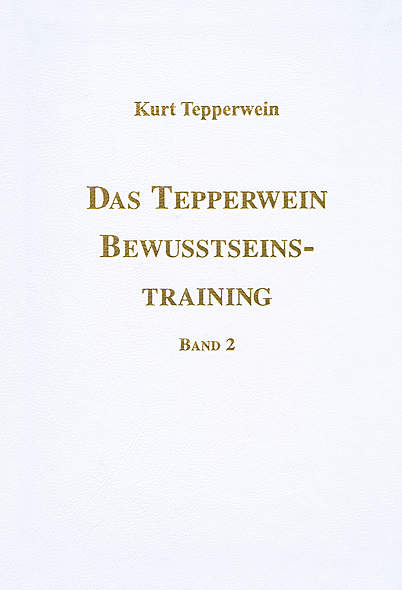 Das Tepperwein Bewusstseins-Training Band 2