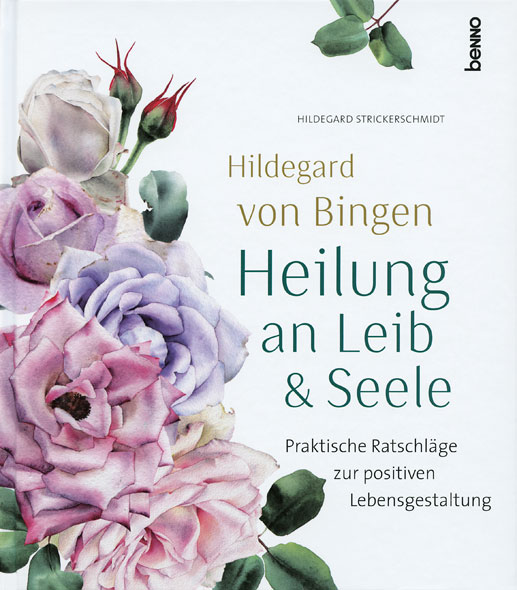 Hildegard von Bingen - Heilung an Leib & Seele