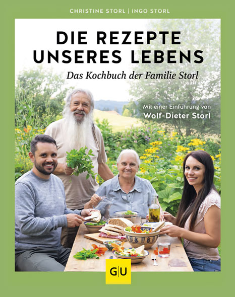 Die Rezepte unseres Lebens - Das Kochbuch der Familie Storl