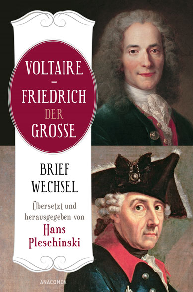 Voltaire - Friedrich der Große. Briefwechsel