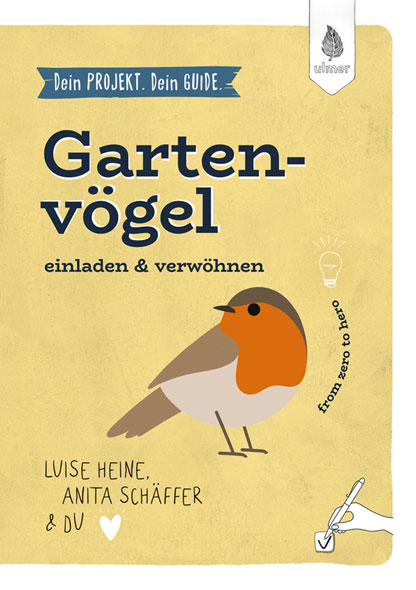 Dein Projekt. Dein Guide. Gartenv�gel einladen & verw�hnen