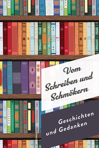 Vom Schreiben und Schm�kern. Geschichten und Gedanken