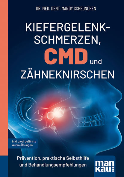 Kiefergelenkschmerzen, CMD und Z�hneknirschen. Kompakt-Ratgeber