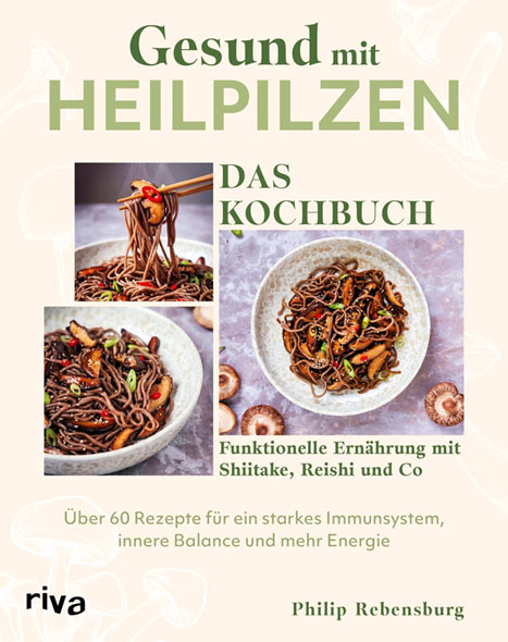Gesund mit Heilpilzen - Das Kochbuch