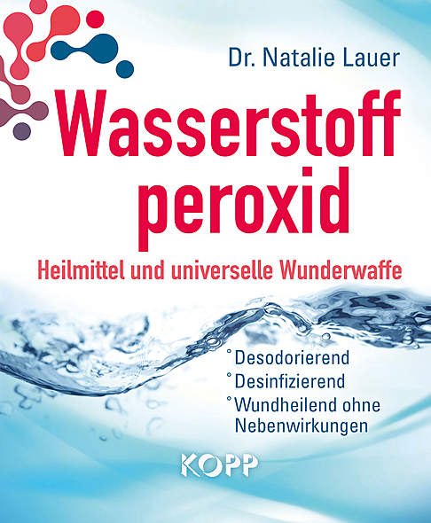Wasserstoffperoxid: Heilmittel und universelle Wunderwaffe