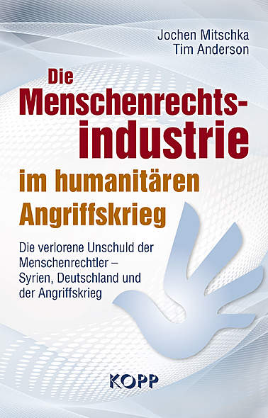 Die Menschenrechtsindustrie im humanitären Angriffskrieg