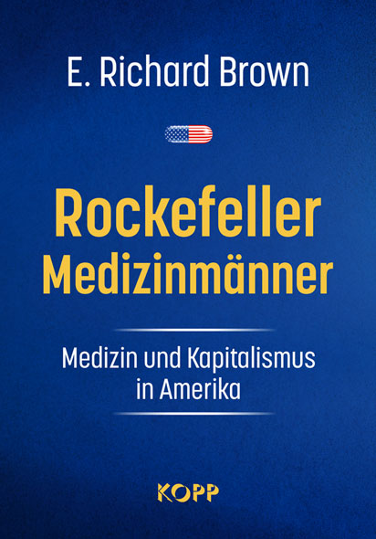 Rockefeller-Medizinmnner - Medizin und Kapitalismus in Amerika