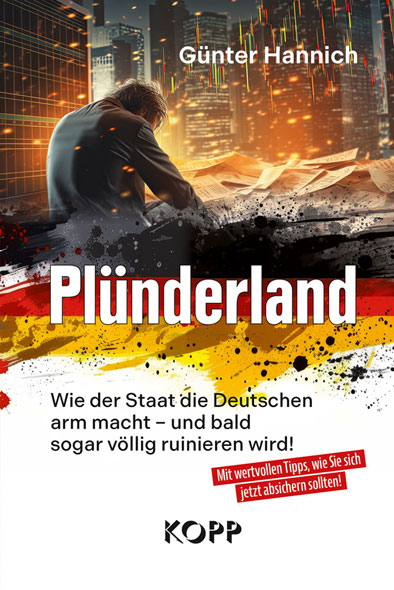 Plnderland: Wie der Staat die Deutschen arm macht - und bald sogar vllig ruinieren wird