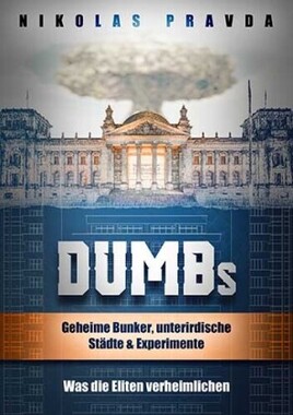 DUMBs: Geheime Bunker, unterirdische Städte und Experimente: Was die Eliten verheimlichen