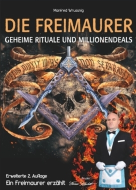 Die Freimaurer geheime Rituale und Millionendeals (zweite erweiterte Auflage)
