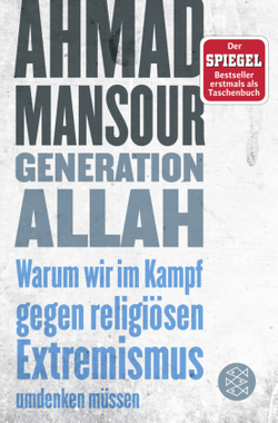 Generation Allah. Warum wir im Kampf gegen religiösen Extremismus umdenken müssen