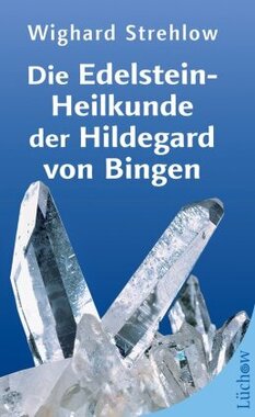 Die Edelstein-Heilkunde der Hildegard von Bingen