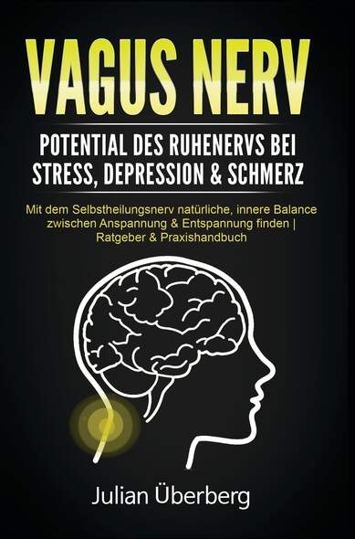 VAGUS NERV - Potential des Ruhenervs bei Stress, Depression & Schmerz