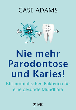 Nie mehr Parodontose und Karies!, Oral Probiotics